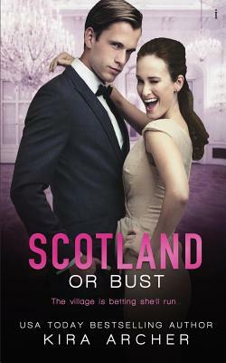 Scotland or Bust by Kira Archer