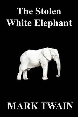 The Stolen White Elephant by Mark Twain