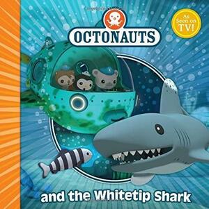 The Octonauts and the Whitetip Shark by Simon and Schuster UK Staff