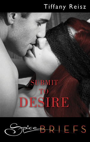 Submit to Desire by Tiffany Reisz