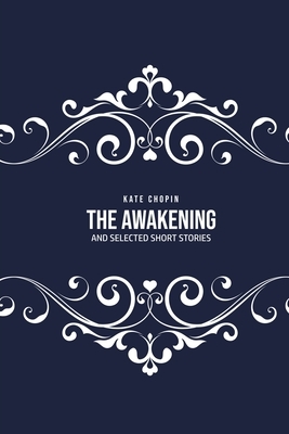 The Awakening: and Selected Short Stories by Kate Chopin