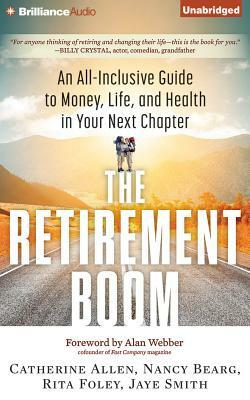 The Retirement Boom: An All Inclusive Guide to Money, Life, and Health in Your Next Chapter by Catherine Allen, Nancy Bearg, Rita Foley