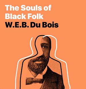 The Souls of Black Folk by W.E.B. Du Bois