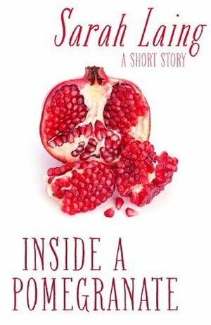 Inside a Pomegranate by Sarah Laing