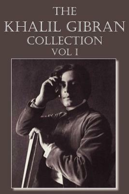 The Khalil Gibran Collection Volume I by Kahlil Gibran