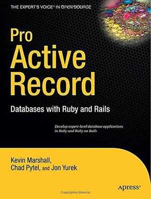 Pro Active Record: Databases with Ruby and Rails by Kevin Marshall