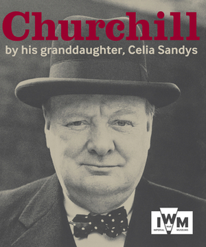 Churchill: By His Granddaughter by Celia Sandys