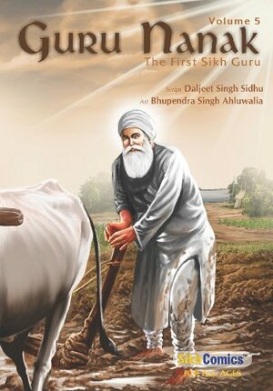 Guru Nanak, The First Sikh Guru, Volume 5 by Daljeet Singh Sidhu, Debbie Holland
