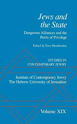 Studies in Contemporary Jewry: Volume XIX: Jews and the State: Dangerous Alliances and the Perils of Privilege by 