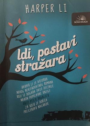 Idi, postavi stražara by Harper Lee