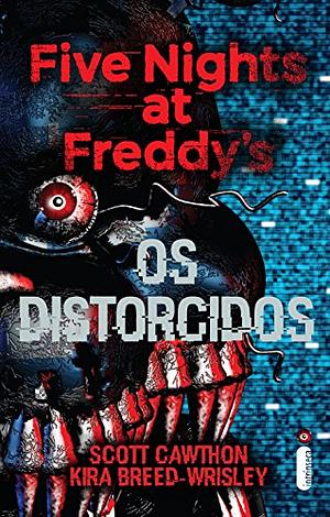 Five Nights at Freddy's: Os distorcidos by Scott Cawthon