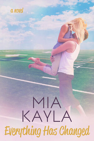 Everything Has Changed by Mia Kayla