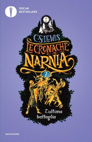 L'ultima battaglia. Le cronache di Narnia: 7 by C.S. Lewis