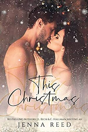 This Christmas by J.L. Beck, Jenna Reed, C. Hallman