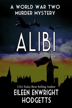 Alibi: World War Two Murder Mystery by Eileen Enwright Hodgetts