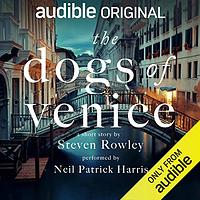 The Dogs of Venice by Steven Rowley