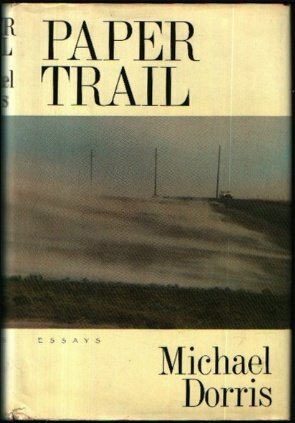 Paper Trail: Essays by Michael Dorris