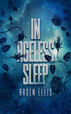 In Ageless Sleep by Arden Ellis