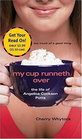 My Cup Runneth Over: The Life of Angelica Cookson Potts by Cherry Whytock