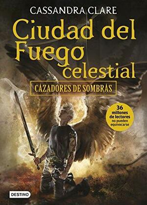 Ciudad del fuego celestial by Cassandra Clare