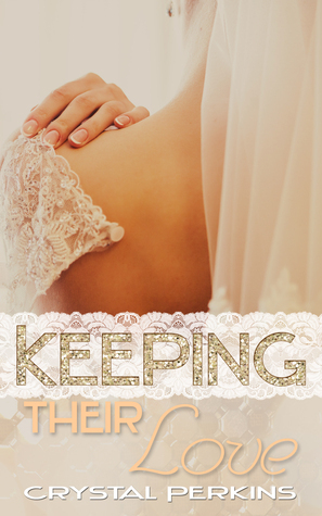 Keeping Their Love by Crystal Perkins