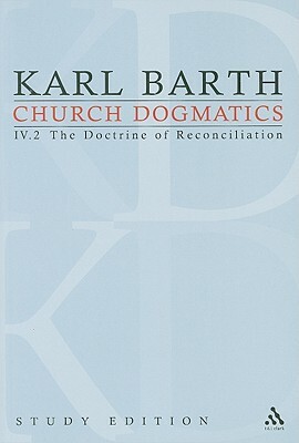 Church Dogmatics Study Edition 26: The Doctrine of Reconciliation IV.2 Â§ 67-68 by Karl Barth