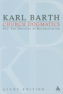 Church Dogmatics Study Edition 26: The Doctrine of Reconciliation IV.2 Â§ 67-68 by Karl Barth