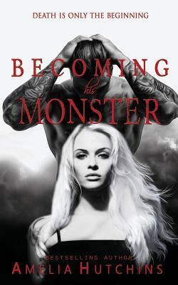 Becoming His Monster by Amelia Hutchins
