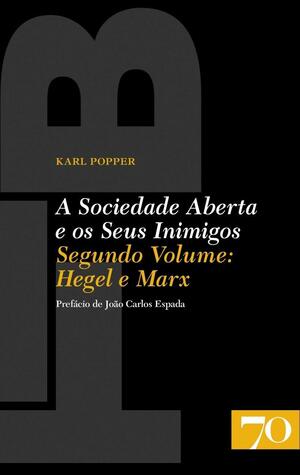 A Sociedade Aberta e os Seus Inimigos - Segundo Volume: Hegel e Marx by Karl Popper