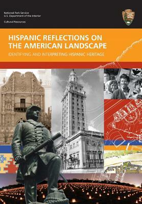 Hispanic Reflections on the American Landscape by National Park Service, Department of the Interior, Brian D. Joyner