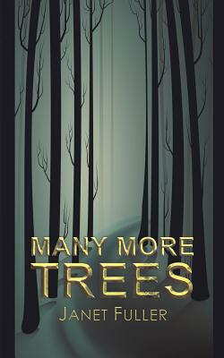 Many More Trees by Janet Fuller