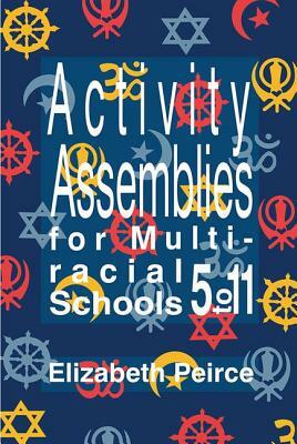 Activity Assemblies for Multi-Racial Schools 5-11 by Elizabeth Peirce