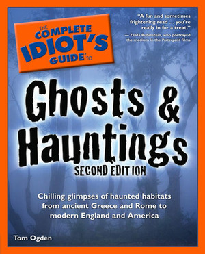 The Complete Idiot's Guide to Ghosts and Hauntings by Tom Ogden
