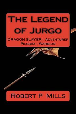 The Legend of Jurgo by Robert P. Mills