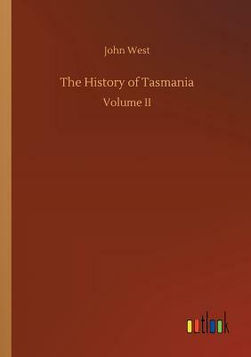 The History of Tasmania by John West