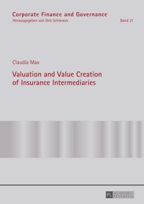 Valuation and Value Creation of Insurance Intermediaries by Claudia Max