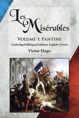Les Misérables, Volume I: Fantine: Unabridged Bilingual Edition: English-French by Victor Hugo