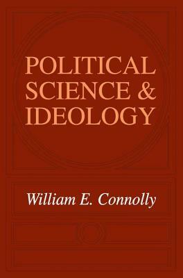 Political Science & Ideology by William Connolly