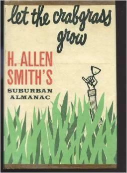 Let the crabgrass grow by H. Allen Smith