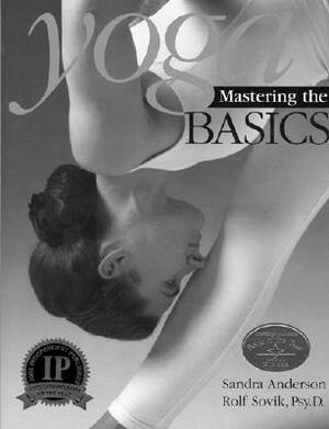 Yoga: Mastering the Basics by Rolf Sovik, Sandra Anderson