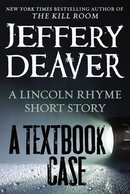 A Textbook Case: A Lincoln Rhyme Short Story by Jeffery Deaver