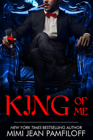 King of Me by Mimi Jean Pamfiloff