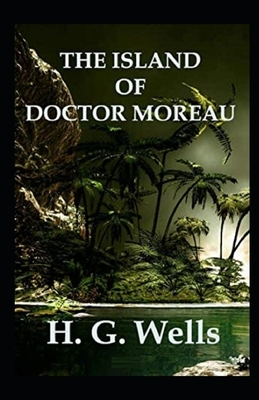 The Island of Dr. Moreau Illustrated by H.G. Wells