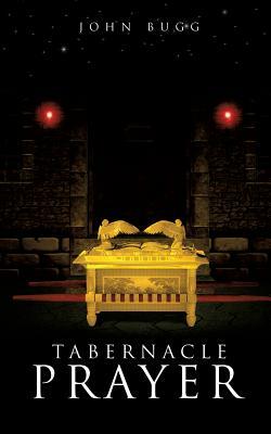 Tabernacle Prayer by John Bugg