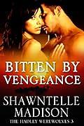 Bitten by Vengeance by Shawntelle Madison