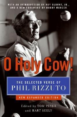 O Holy Cow!: The Selected Verse of Phil Rizzuto by Phil Rizzuto