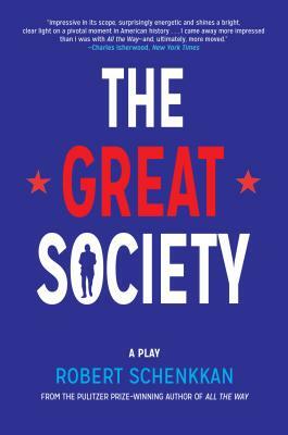 The Great Society: A Play by Robert Schenkkan