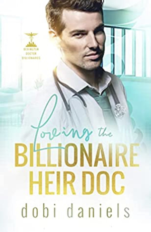 Loving the Billionaire Heir Doc by Dobi Daniels