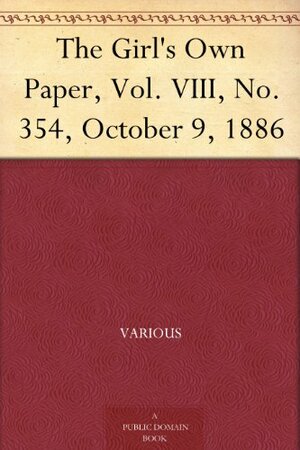 The Girl's Own Paper, Vol. VIII, No. 354, October 9, 1886 by Various, Charles Peters, Girl's Own Paper