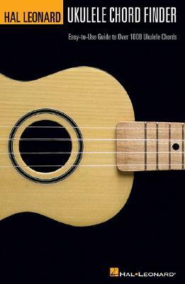 Hal Leonard Ukulele Chord Finder: Easy-To-Use Guide to Over 1,000 Ukulele Chords by Hal Leonard LLC